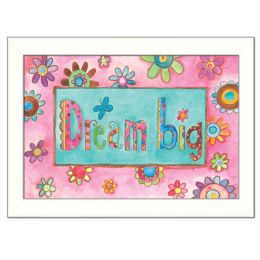 "Dream Big" By Bernadette Deming; Printed Wall Art; Ready To Hang Framed Poster; White Frame